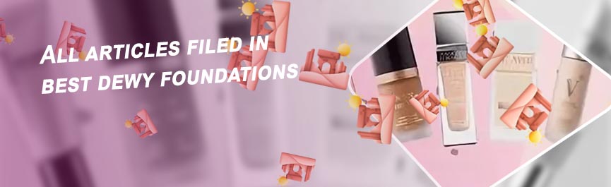 Best dewy foundation