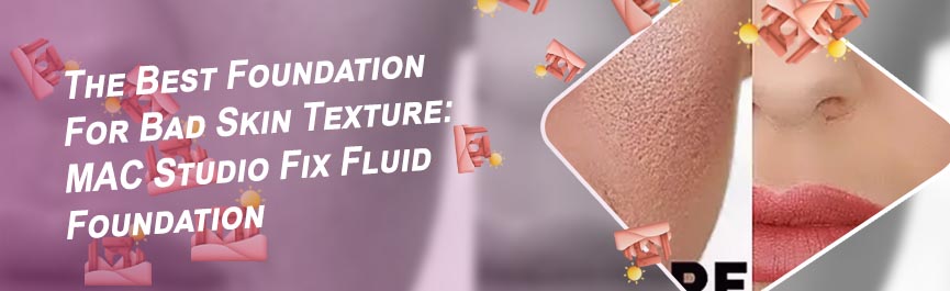 Best foundation for textured skin