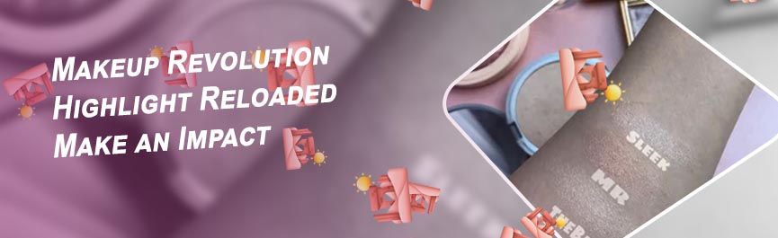 Makeup revolution highlight reloaded
